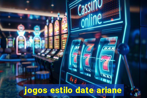 jogos estilo date ariane